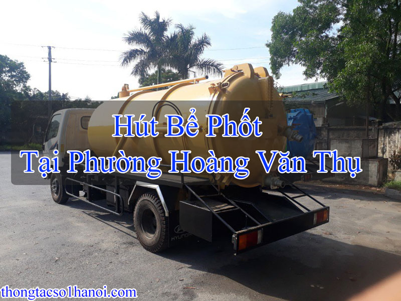 Hút Bể Phốt Tại Phường Hoàng Văn Thụ