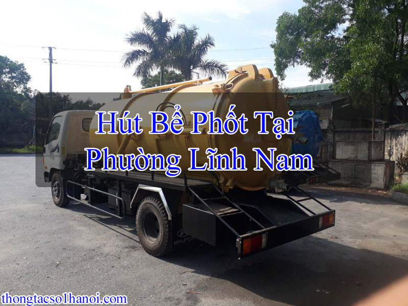 Hút Bể Phốt Tại Phường Lĩnh Nam